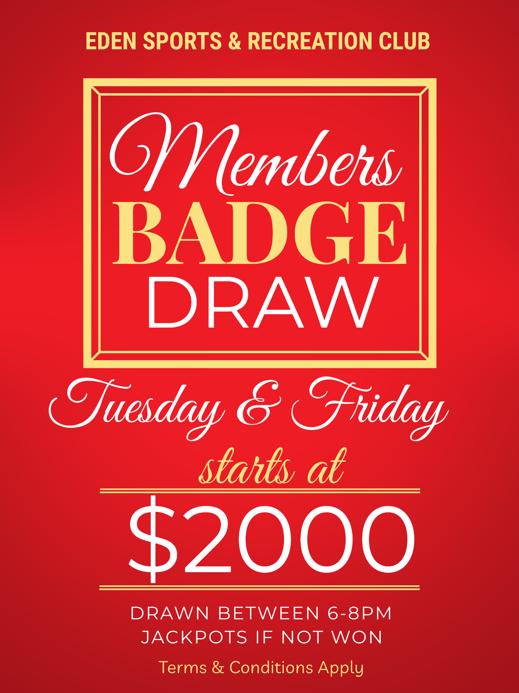 Members badge draw every Tuesday and Friday at Eden Sports Rec Club